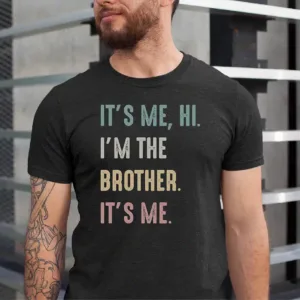Funny-Brother-Its-Me-Hi-Im-the-Brother-Shirt-2.webp Brother T-Shirt With It's Me, Hi, I'm The Brother. It's Me,Cool Brothers Club Shirt, Brother Birthday Gift, Best Brother Shirt, Shirt for Brother