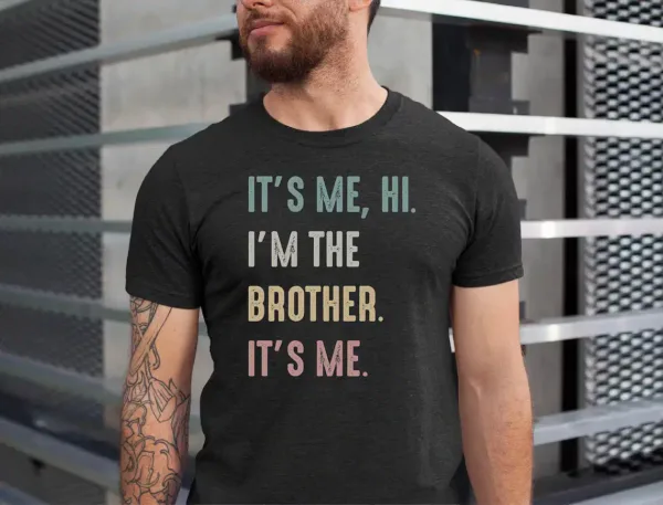 Funny-Brother-Its-Me-Hi-Im-the-Brother-Shirt-2.webp Brother T-Shirt With It's Me, Hi, I'm The Brother. It's Me,Cool Brothers Club Shirt, Brother Birthday Gift, Best Brother Shirt, Shirt for Brother