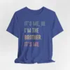 Funny-Brother-Its-Me-Hi-Im-the-Brother-Shirt-3.webp Brother T-Shirt With It's Me, Hi, I'm The Brother. It's Me,Cool Brothers Club Shirt, Brother Birthday Gift, Best Brother Shirt, Shirt for Brother