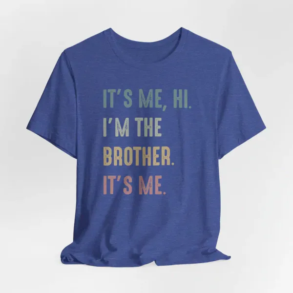 Funny-Brother-Its-Me-Hi-Im-the-Brother-Shirt-3.webp Brother T-Shirt With It's Me, Hi, I'm The Brother. It's Me,Cool Brothers Club Shirt, Brother Birthday Gift, Best Brother Shirt, Shirt for Brother