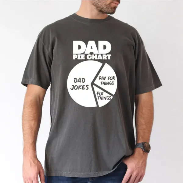 Funny-Dad-Graphic-Tee-2.webp Dad Pie Chart Include Dad Jokes, Dad For Things, Fix Things, Funny Dad Graphic Tee, The Best Father's Day Gift