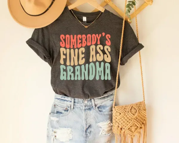 Funny Grandma T-Shirt, Somebody's Fine Ass Grandma Shirt Gift for Grandma, Gift for Grandmother Fine Ass Tee Shirt