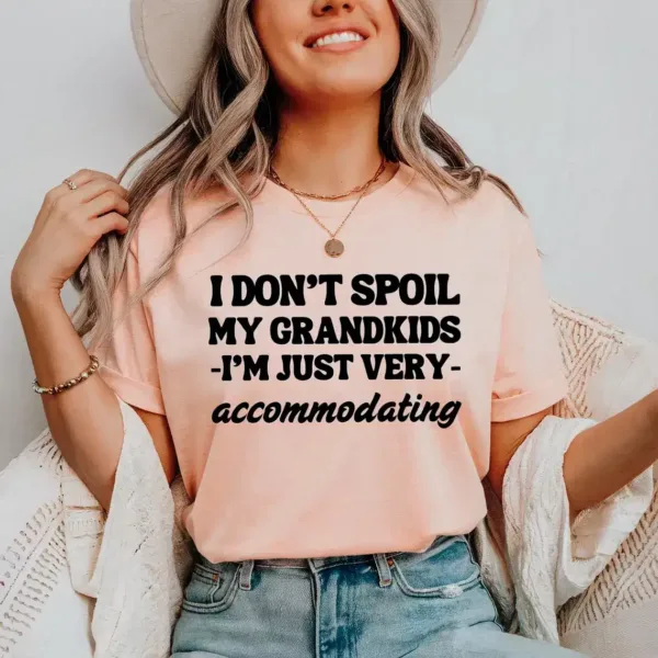 Funny Grandma T-Shirt, I Don't Spoil My Grandkids, Im Just Very Accommodating, Grandmother Shirt, Nana Tee, Gifts for Grandma, Grandma Tee