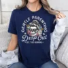 Gentle Parenting Drop Out Shirt, Funny Motherhood T-shirt, Happy Mother's Day, The Best Gift for Women