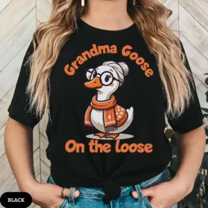 Grandma Goose on the Loose T-Shirt, Funny Silly Goose Shirt, Perfect Gift for Cool Grandmas, New Pregnancy Announcement Tee