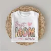 Best Mom Ever T-Shirt, The Best Idea for Mother's Day Gift