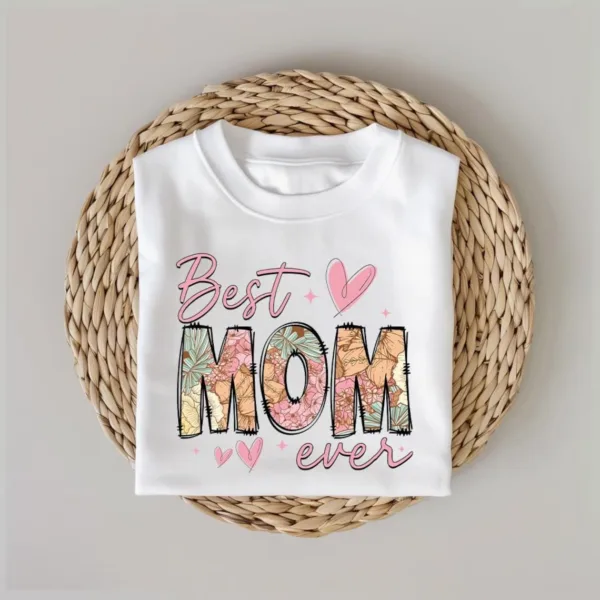 Best Mom Ever T-Shirt, The Best Idea for Mother's Day Gift