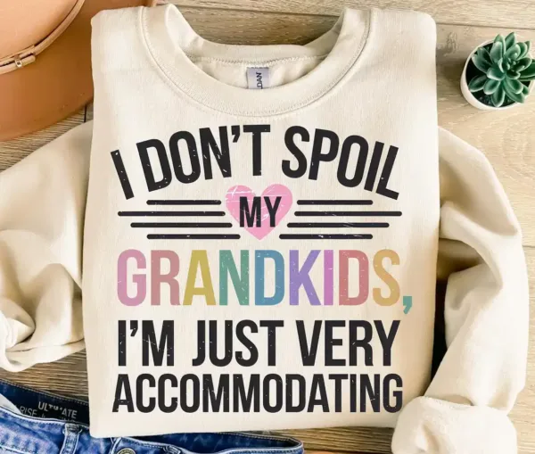I Don't Spoil My Grandkids I'm Just Very Accommodating, Grandma, Grandmother