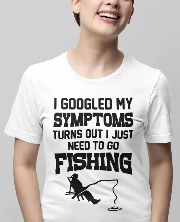I Googled My Symptoms I Need To Go Fishing T-shirt, Fishing Shirts, Fisher Dad Gift, Men's Funny Gift Top, Boy Birthday