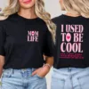 I Used To Be Cool, Cool Mom, Mom Life, Funny Mom Gift, Hot Mess Mom T-Shirt The Best Idea for Mother's Day Gift