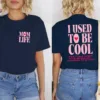 I Used To Be Cool, Cool Mom, Mom Life, Funny Mom Gift, Hot Mess Mom T-Shirt The Best Idea for Mother's Day Gift