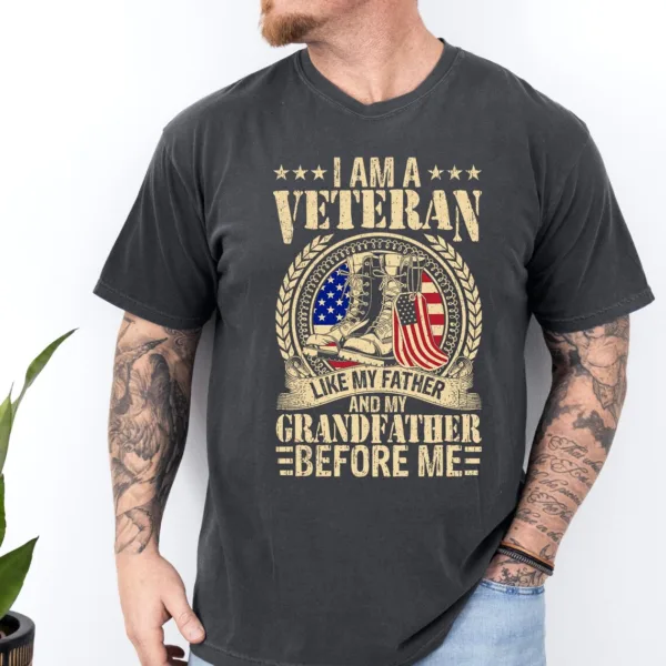 I-am-a-Veteran-Like-my-Father-and-My-Grandfather-2.jpg I Am A Veteran Like My Father and My Grandfather Before Me T-Shirt, Gift For Dad, Soldier T-Shirt, Dad Tee, Fathers Day Gift