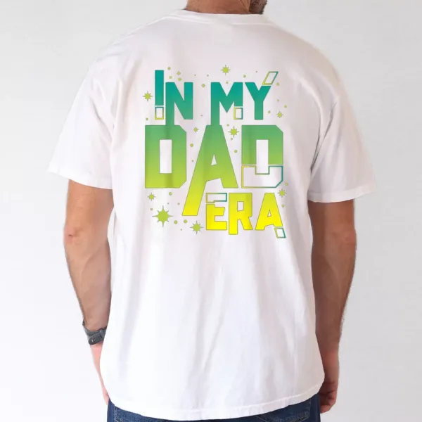 In My Dad Era T-Shirt, The Best Father's Day Gift