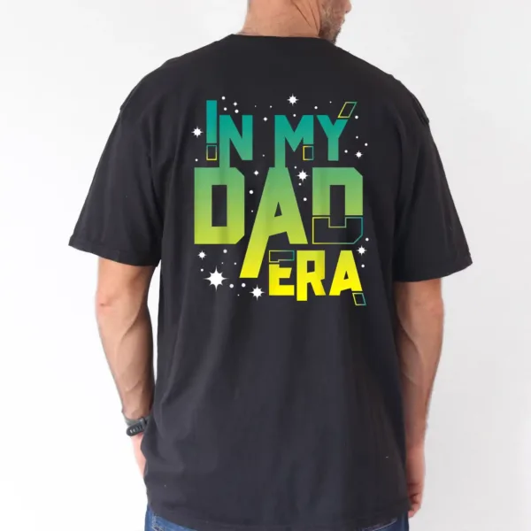 In My Dad Era T-Shirt, The Best Father's Day Gift