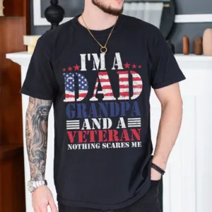 I'm A Dad Grandpa And A Veteran Nothing Scares Me T-Shirt, Veteran Dad Tee, Dad 4th Of July Shirt, Dad Shirt, 4th Of July Shirt
