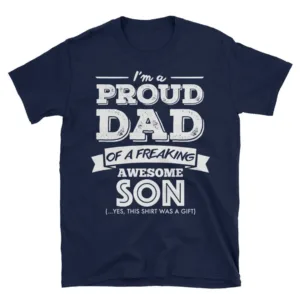 I'm A Proud Dad Of A Freaking Awesome Son Funny Gifts For Dad, Father Short-Sleeve Unisex T-Shirt
