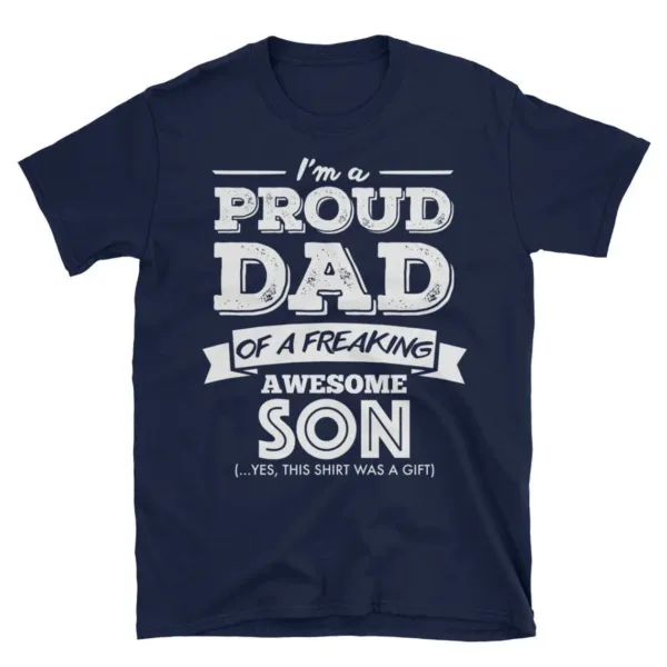 Im-A-Proud-Dad-Of-A-Freaking-Awesome-Son-1.webp I'm A Proud Dad Of A Freaking Awesome Son Funny Gifts For Dad, Father Short-Sleeve Unisex T-Shirt