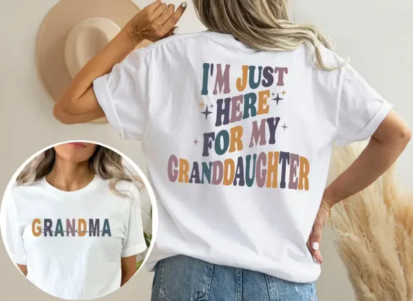 I'm Just Here For Granddaughter T-Shirt, Personalized Grandma, Gift For grandma, Grandma T-shirt, Grandma Gift