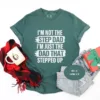 Im-Not-The-Step-Dad-T-Shirt-2.jpg I'm Not The Step Dad T-Shirt, Stepped Up Dad Shirt, Step Dad Shirt, Step Dad Gift, Best Gift For Step Dad, Fathers Day Tees