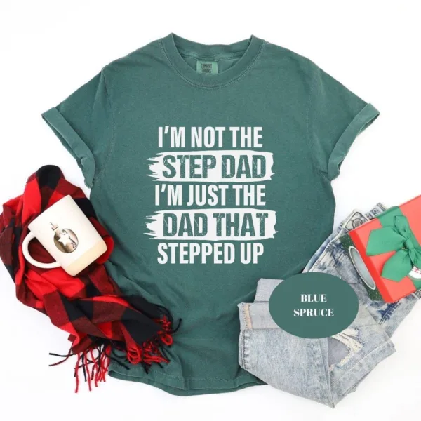 Im-Not-The-Step-Dad-T-Shirt-2.jpg I'm Not The Step Dad T-Shirt, Stepped Up Dad Shirt, Step Dad Shirt, Step Dad Gift, Best Gift For Step Dad, Fathers Day Tees
