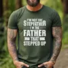 I'm Not The Stepfather, I'm The Father That Stepped Up T-Shirt, Funny Men's Best Stepdad Shirt, Vintage Stepfather Gift T-Shirt for Father's Day