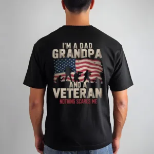 I’m a Dad Grandpa and a Veteran Nothing Scares Me, Father's Day Gift, Dad Tee