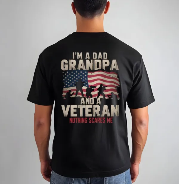 I’m a Dad Grandpa and a Veteran Nothing Scares Me, Father's Day Gift, Dad Tee