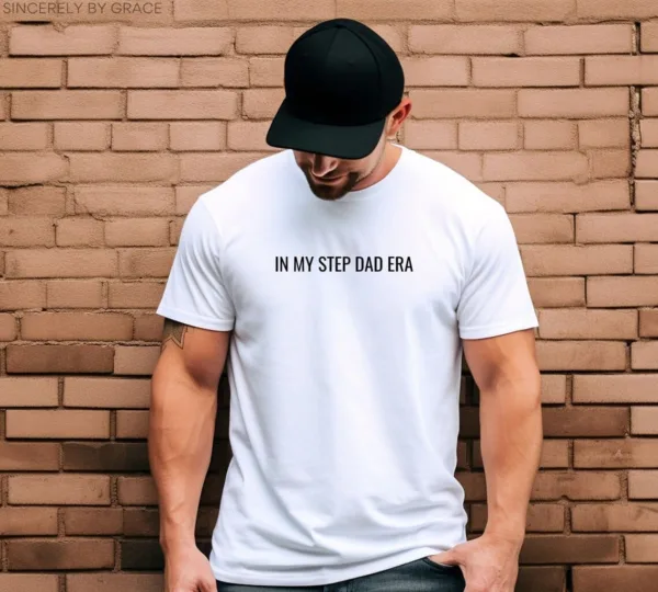 In My Step Dad Era T-Shirt, Bonus Dad Shirt, Best Dad Shirt, Daddy Era, Gift For Dad, Dad Shirt, Dad to Be, Gift for Husband, Bonus Father
