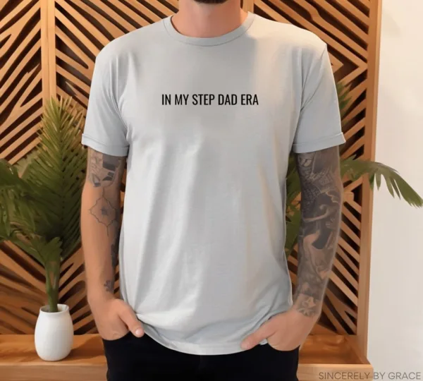 In My Step Dad Era T-Shirt, Bonus Dad Shirt, Best Dad Shirt, Daddy Era, Gift For Dad, Dad Shirt, Dad to Be, Gift for Husband, Bonus Father