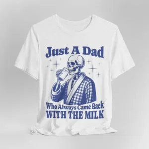 Just-A-Dad-Who-Always-Came-Back-1.webp Just A Dad Who Always Came Back With The Milk, Father's Day Retro , Funny Dad, Sarcastic Dad T-Shirt, The Best Father's Day Gift