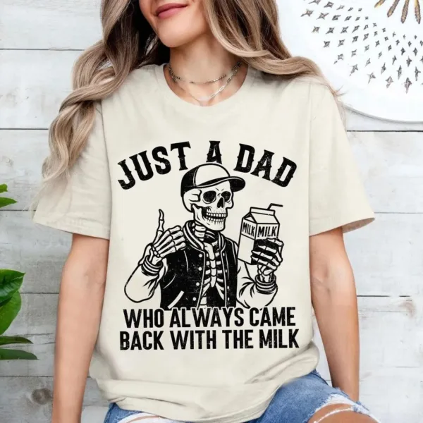 Just-A-Dad-Who-Always-Came-Back-With-The-Milk-1.jpg Just A Dad Who Always Came Back With The Milk Shirt, Funny Skeleton Tee, Father Day Gift, Dad With Milk Shirt, Husband Gift, Fun