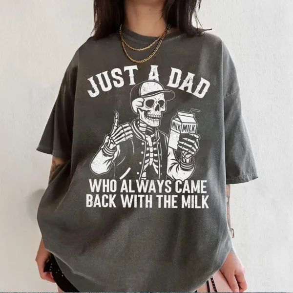 Just-A-Dad-Who-Always-Came-Back-With-The-Milk-4.jpg Just A Dad Who Always Came Back With The Milk Shirt, Funny Skeleton Tee, Father Day Gift, Dad With Milk Shirt, Husband Gift, Fun