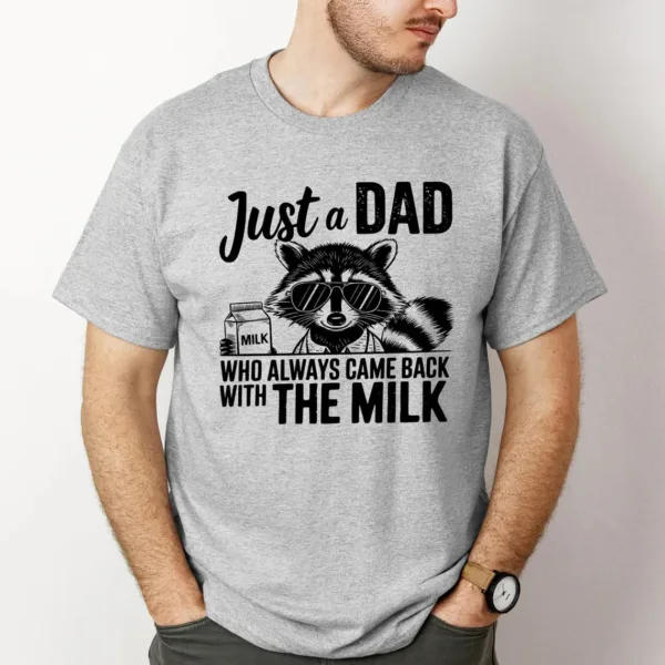 Just A Dad Who Always Comes Back Milk Raccoon Dad Shirt, Sarcastic Dad Shirt, Dad Shirt Milk, Came Back with Milk, Father Milk Shirt