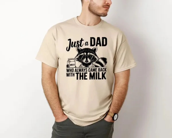 Just A Dad Who Always Comes Back Milk Raccoon Dad Shirt, Sarcastic Dad Shirt, Dad Shirt Milk, Came Back with Milk, Father Milk Shirt