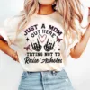 Just A Mom, Sassy Mom Skeleton, Motherhood, Sarcasm, Trendy Mama T-shirt, Happy Mother's Day, The Best Gift for Women