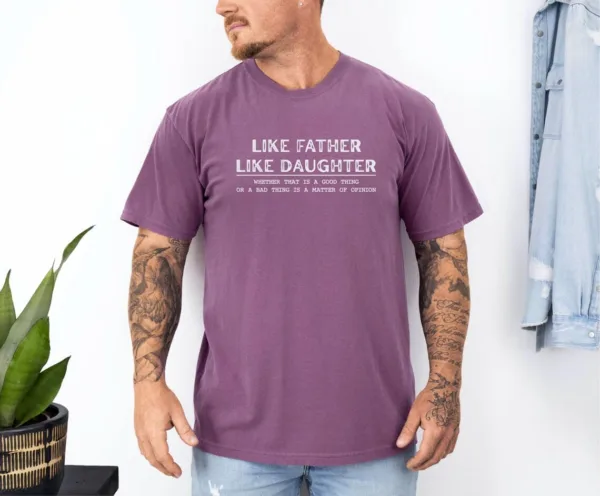 Like-Father-Like-Daughter-2.jpg Like Father Like Daughter Shirt, Father?s Day Gift, Funny Dad Shirt, Best Father Ever, Fatherhood T-Shirt