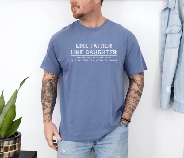 Like-Father-Like-Daughter-4.jpg Like Father Like Daughter Shirt, Father?s Day Gift, Funny Dad Shirt, Best Father Ever, Fatherhood T-Shirt