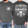 Mayhem Dad Shirt Sweatshirt, I'm a Good Father Raising Mayhem, Fathers Day Gift, Rock and Roll Dad Sweatshirt, Fatherhood