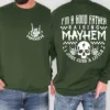 Mayhem Dad Shirt Sweatshirt, I'm a Good Father Raising Mayhem, Fathers Day Gift, Rock and Roll Dad Sweatshirt, Fatherhood