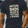 Awesome Dads Have Tattoos & Beards Graphic Print T-Shirt - Crew Neck Short Sleeve Tee, Casual Summer Top for Fathers