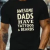 Awesome Dads Have Tattoos & Beards Graphic Print T-Shirt - Crew Neck Short Sleeve Tee, Casual Summer Top for Fathers