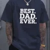 Best Dad Ever Graphic T-Shirt - Casual Short Sleeve Tee, Breathable Summer Shirt with Round Neck, Regular Fit for Fathers Day Gifts, Relaxed Fit Tee