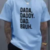 Casual Graphic T-Shirt with Bold DADA. DADDY. DAD BRUH. Print - Regular Fit, Machine Washable Summer Tee for Adults, Fathers Day T-Shirt