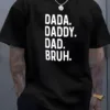 Casual Graphic T-Shirt with Bold DADA. DADDY. DAD BRUH. Print - Regular Fit, Machine Washable Summer Tee for Adults, Fathers Day T-Shirt