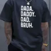 Casual Graphic T-Shirt with Bold DADA. DADDY. DAD BRUH. Print - Regular Fit, Machine Washable Summer Tee for Adults, Fathers Day T-Shirt