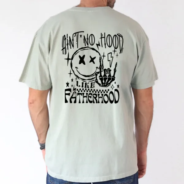 Funny Father's Day Ain't No Hood Like Fatherhood Humorous Short Sleeve T-Shirt - The Best Father's Day Gift