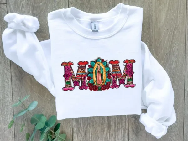 Mexican Mom Shirt with Virgen de Guadalupe Sweatshirt, The Best Idea for Mother's Day Gift