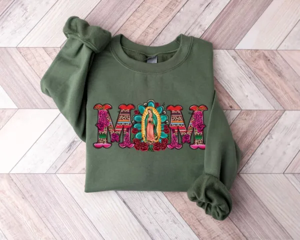 Mexican Mom Shirt with Virgen de Guadalupe Sweatshirt, The Best Idea for Mother's Day Gift