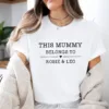 Mummy Belongs T-shirt, Mothers Day Shirt, Custom Mum T-shirt, New Mum Gift, Mommy To Be Gift