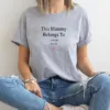 Mummy T Shirt, This Mummy belongs to ... Custom Mothers Day Shirt, New Mum Shirt, Personalized Mum Gift